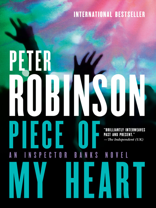 Title details for Piece of My Heart by Peter Robinson - Available